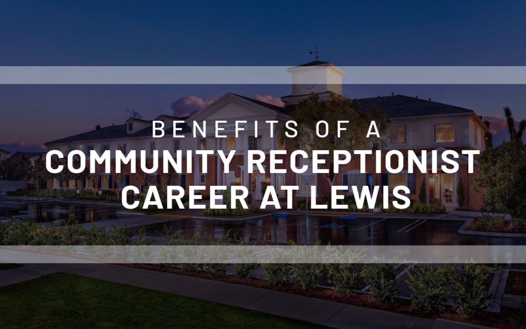 Benefits of a Community Receptionist Career at Lewis